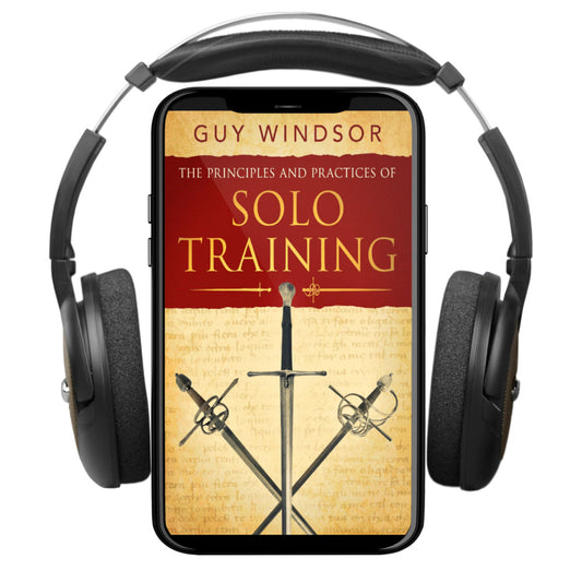 The Principles and Practices of Solo Training: A Guide for Historical Martial Artists, Sword People, and Everyone Else (audiobook)