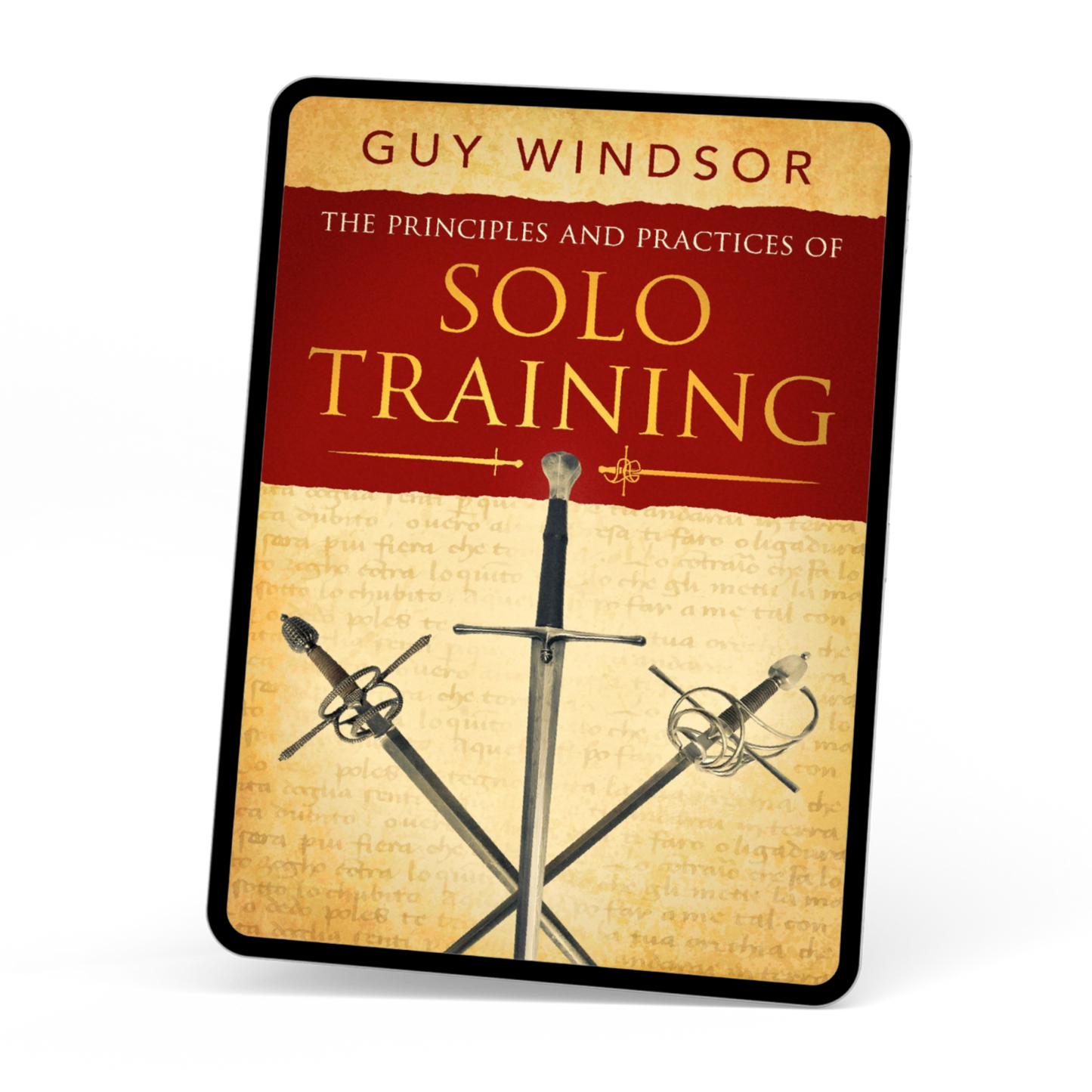 The Principles and Practices of Solo Training: A Guide for Historical Martial Artists, Sword People, and Everyone Else (ebook)