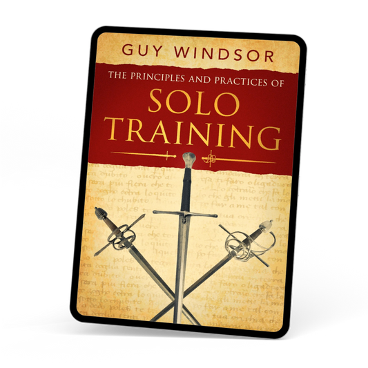 The Principles and Practices of Solo Training: A Guide for Historical Martial Artists, Sword People, and Everyone Else (Ebook)