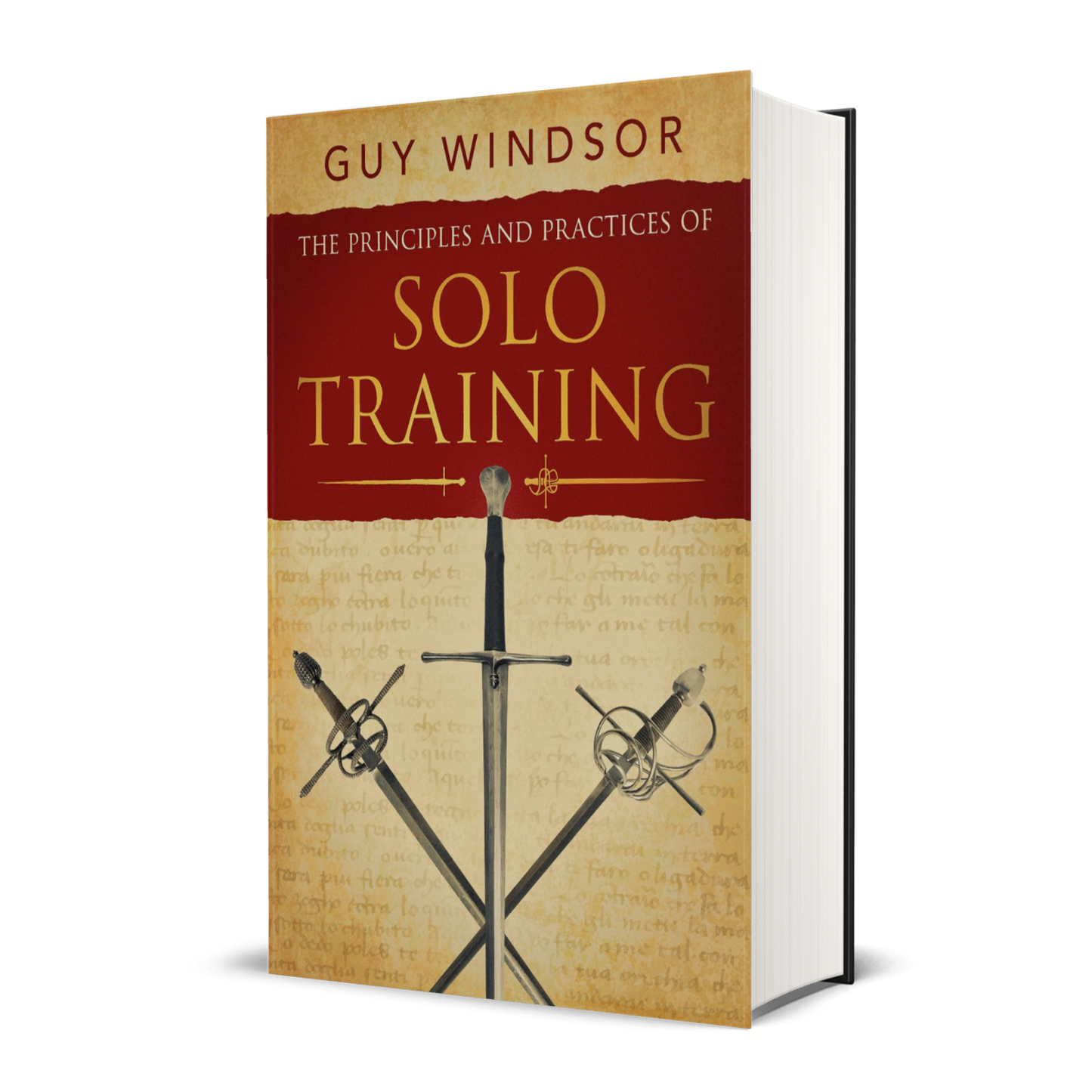 The Principles and Practices of Solo Training: A Guide for Historical Martial Artists, Sword People, and Everyone Else (hardback)