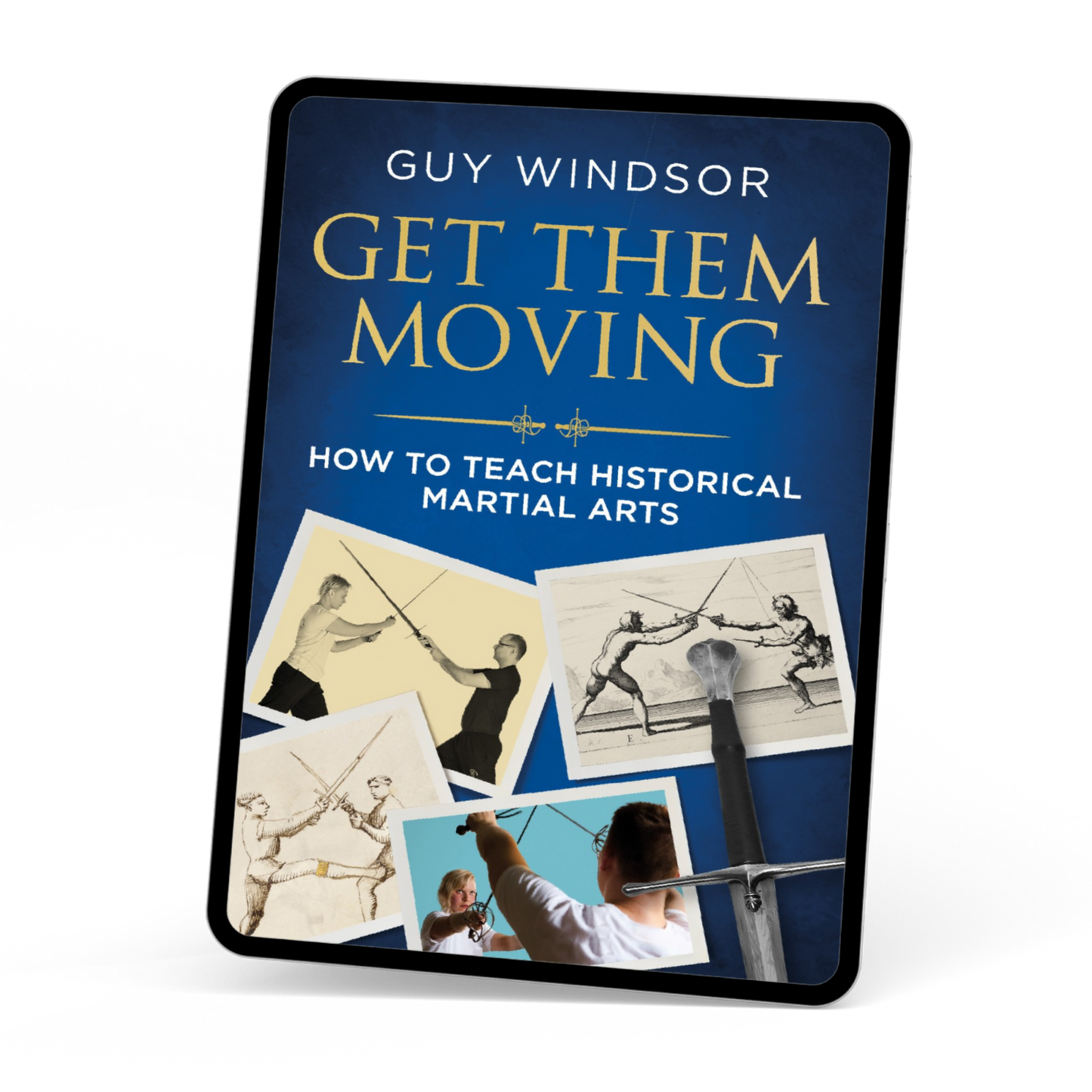 Get Them Moving: How to Teach Historical Martial Arts (ebook)