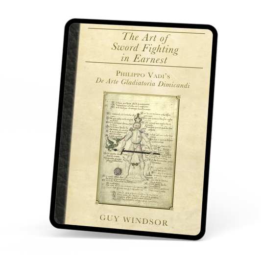 The Art of Sword Fighting in Earnest: Philippo Vadi's De Arte Gladiatoria Dimicandi with an Introduction, Translation, Commentary, and Glossary (ebook)
