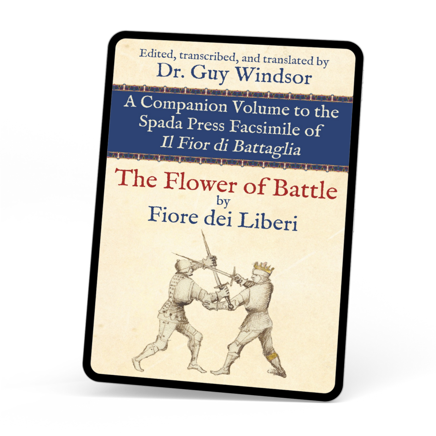 A companion volume to the Spada Press Facsimile of Il Fior di Battaglia by Guy Windsor