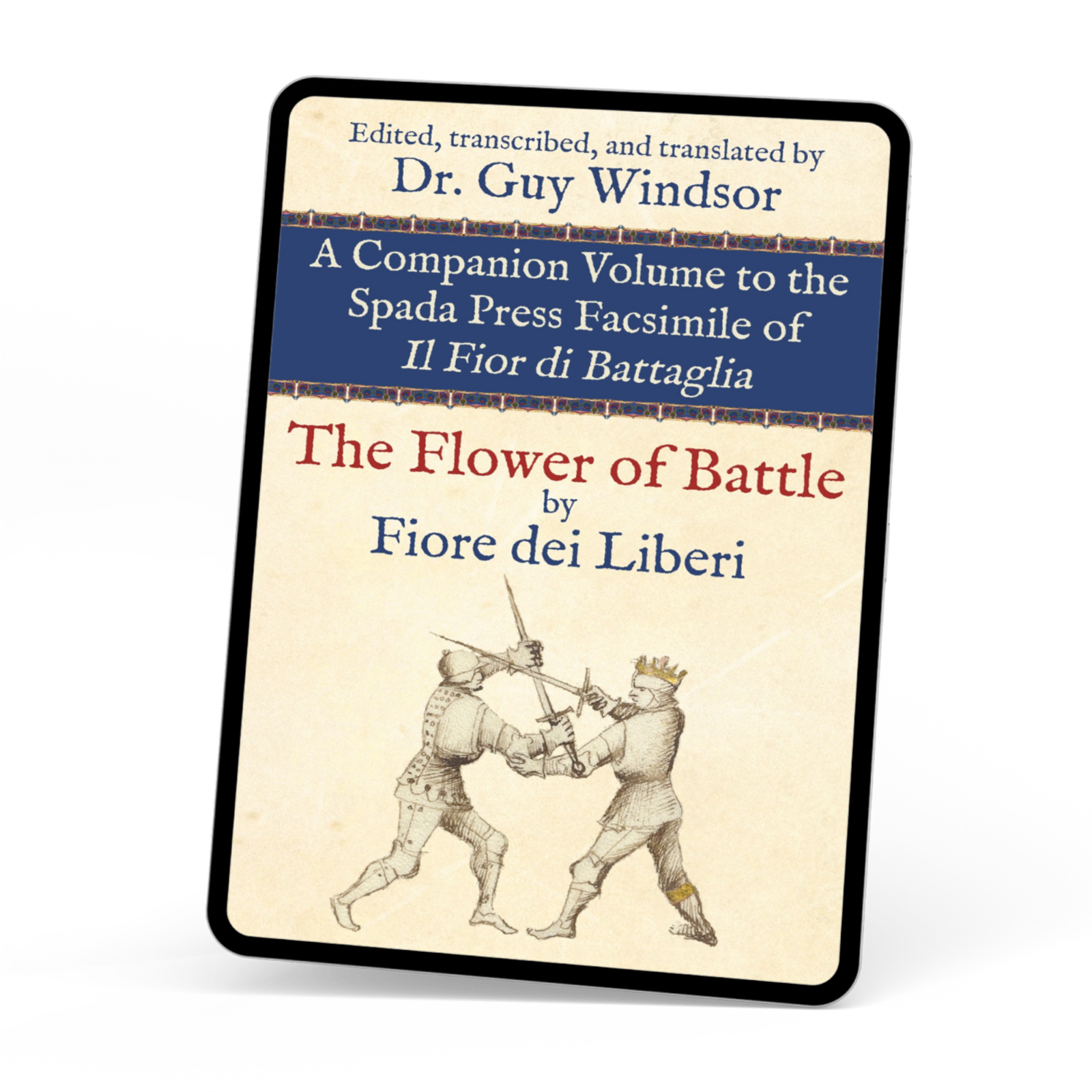 A companion volume to the Spada Press Facsimile of Il Fior di Battaglia by Guy Windsor