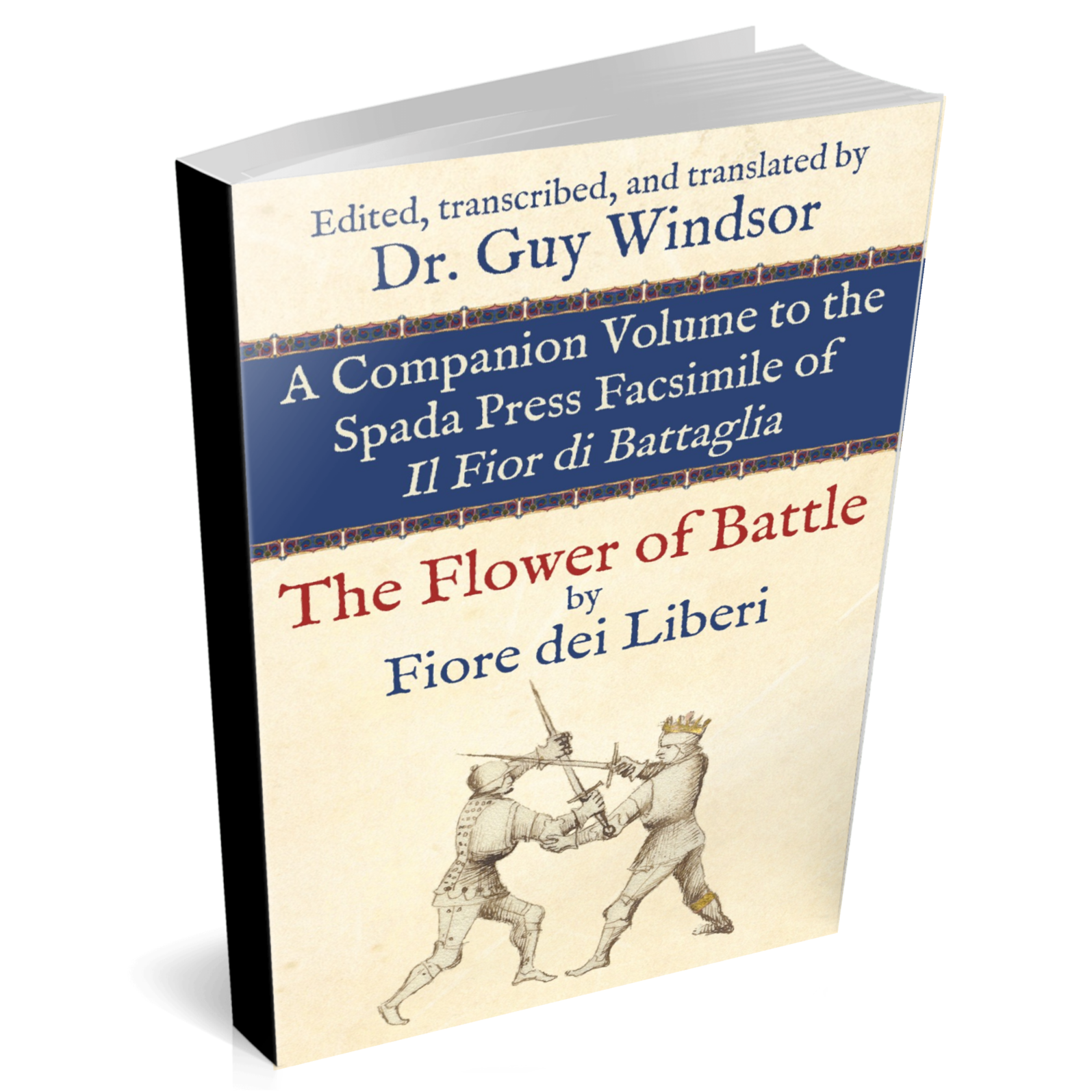 A companion volume to the Spada Press Facsimile of Il Fior di Battaglia by Guy Windsor