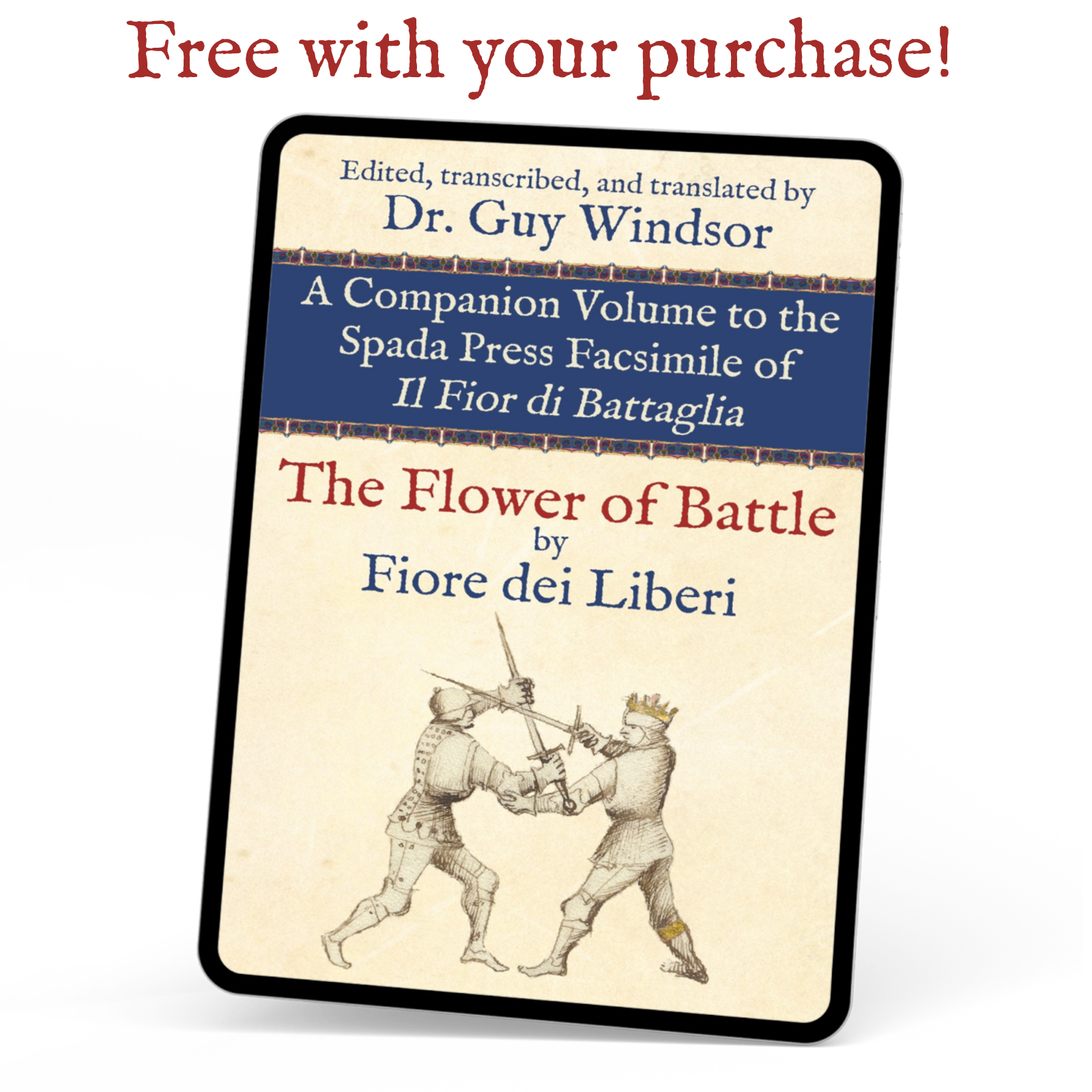 A Companion Volume to the Spada Press facsimile of Il Fior di Battaglia, by Guy Windsor