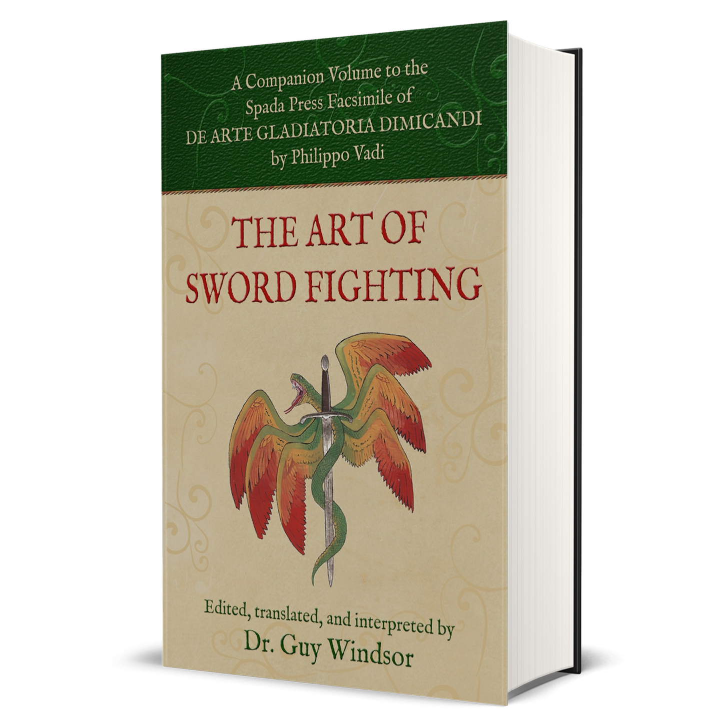 The Art of Sword Fighting: A Companion Volume to the Spada Press Facsimile of De Arte Gladiatoria Dimicandi, by Philippo Vadi. Edited, Translated and Interpreted by Dr Guy Windsor