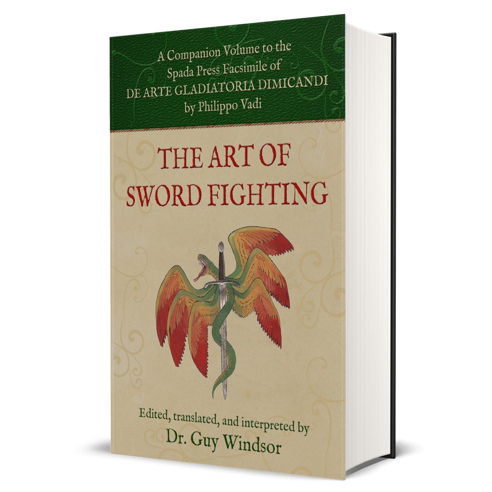 The Art of Sword Fighting: A Companion Volume to the Spada Press Facsimile of De Arte Gladiatoria Dimicandi, by Philippo Vadi. Edited, Translated and Interpreted by Dr Guy Windsor