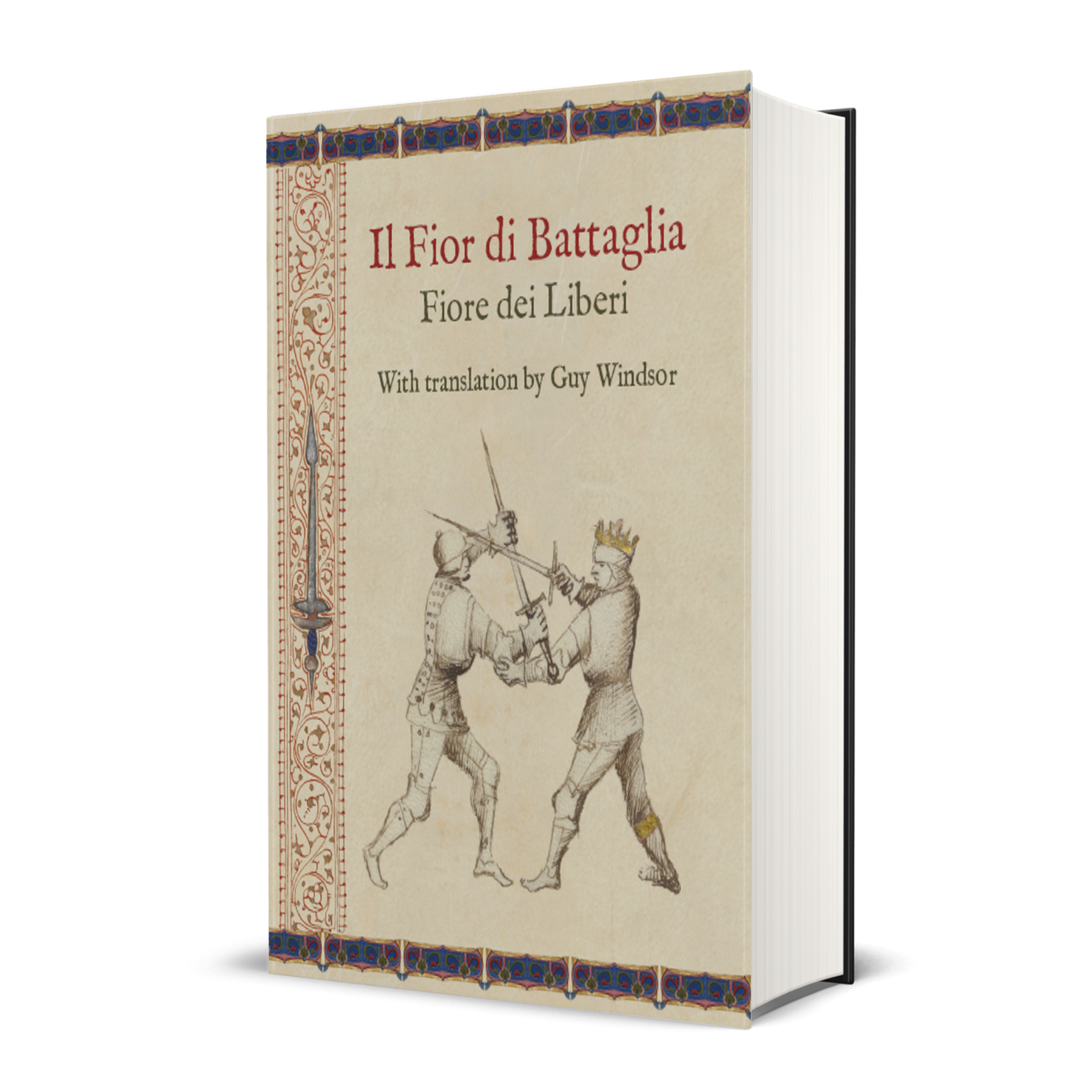 Il Fior di Battaglia by Fiore dei Liberi, with translation by Guy Windsor
