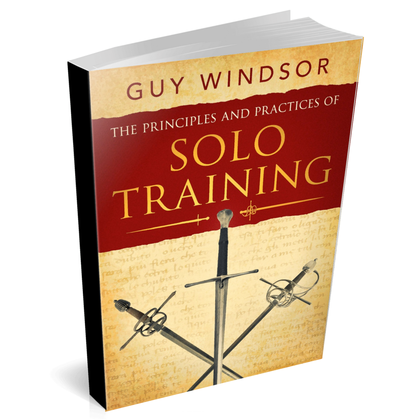 The Principles and Practices of Solo Training: A Guide for Historical Martial Artists, Sword People, and Everyone Else (Paperback))