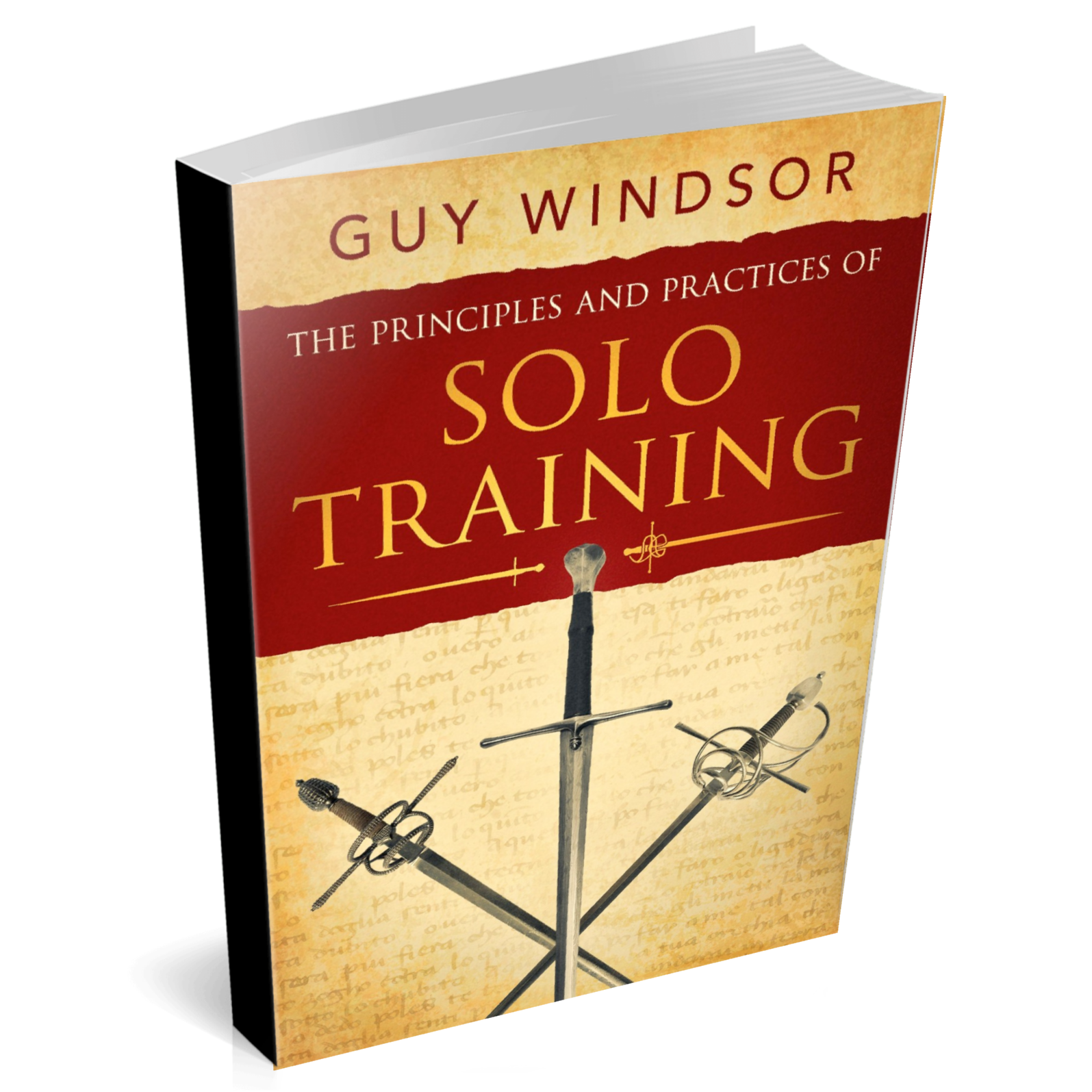 The Principles and Practices of Solo Training: A Guide for Historical Martial Artists, Sword People, and Everyone Else (Paperback))