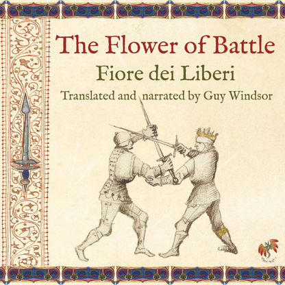 The Flower of Battle by Fiore dei Liberi, translated into English by Guy Windsor