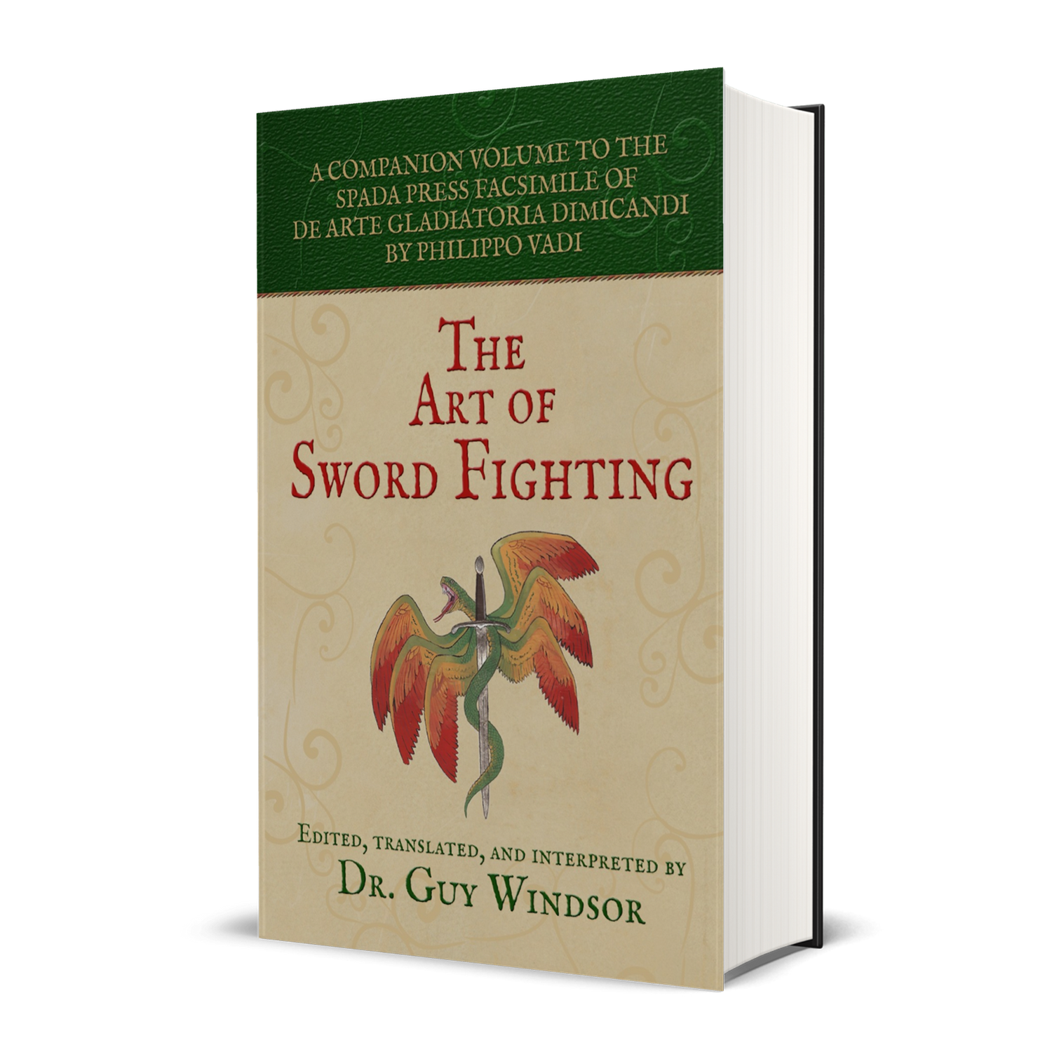 The Art of Sword Fighting: A Companion Volume to the Spada Press Facsimile of De Arte Gladiatoria Dimicandi, by Philippo Vadi. Edited, Translated and Interpreted by Dr Guy Windsor