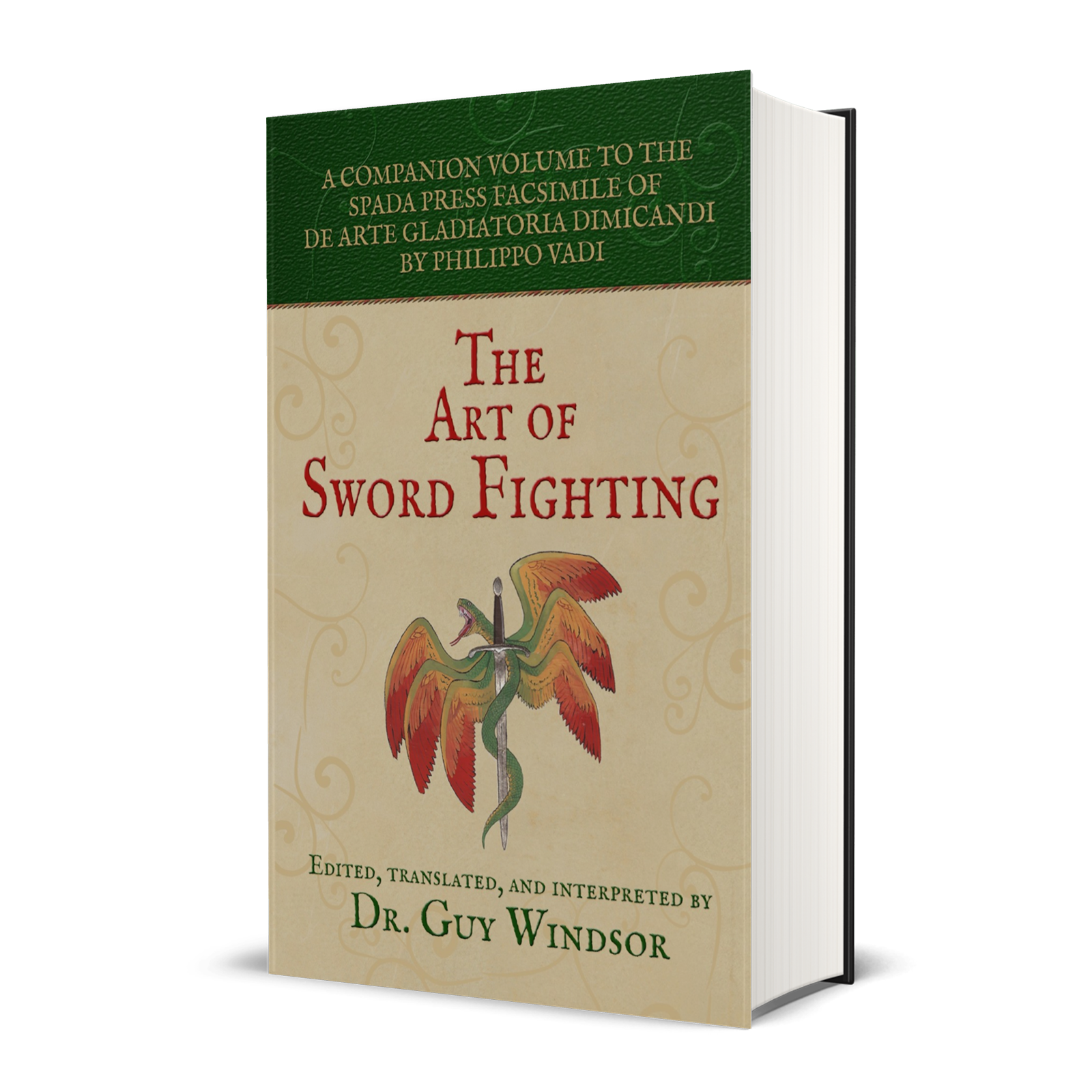 The Art of Sword Fighting: A Companion Volume to the Spada Press Facsimile of De Arte Gladiatoria Dimicandi, by Philippo Vadi. Edited, Translated and Interpreted by Dr Guy Windsor