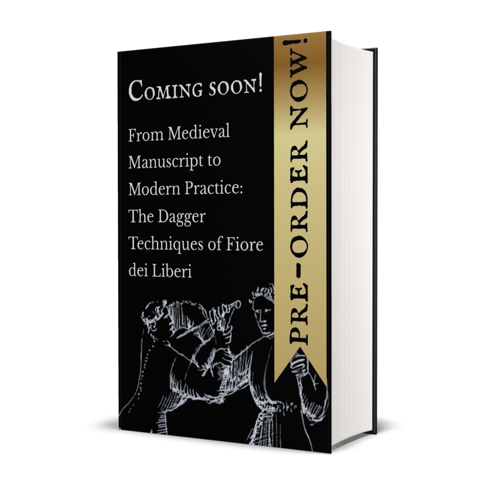 From Medieval Manuscript to Modern Practice: The Dagger Techniques of Fiore dei Liberi in Hardback