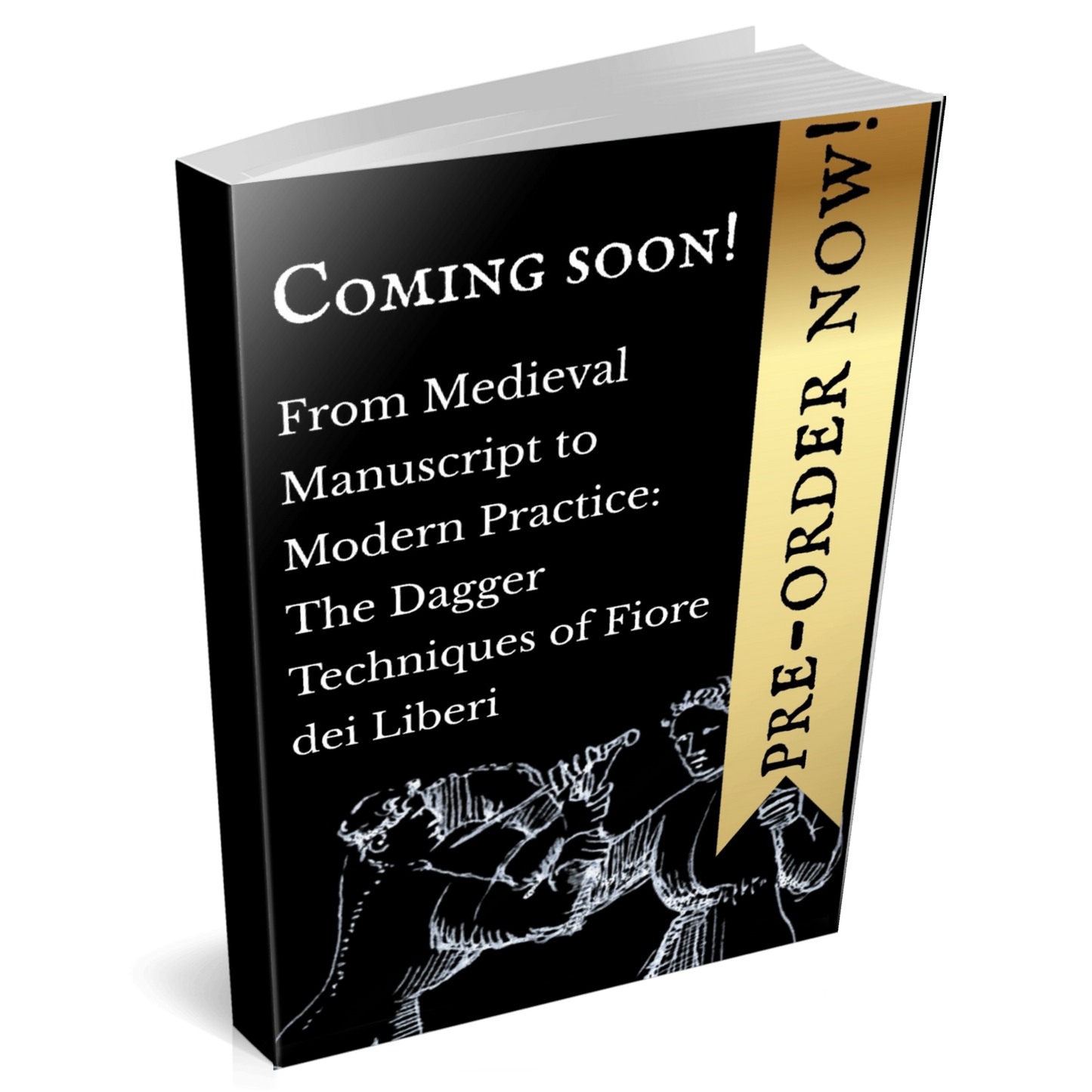 Book cover with text 'Coming soon! From Medieval Manuscript to Modern Practice: The Dagger Techniques of Fiore dei Liberi' on a white background.