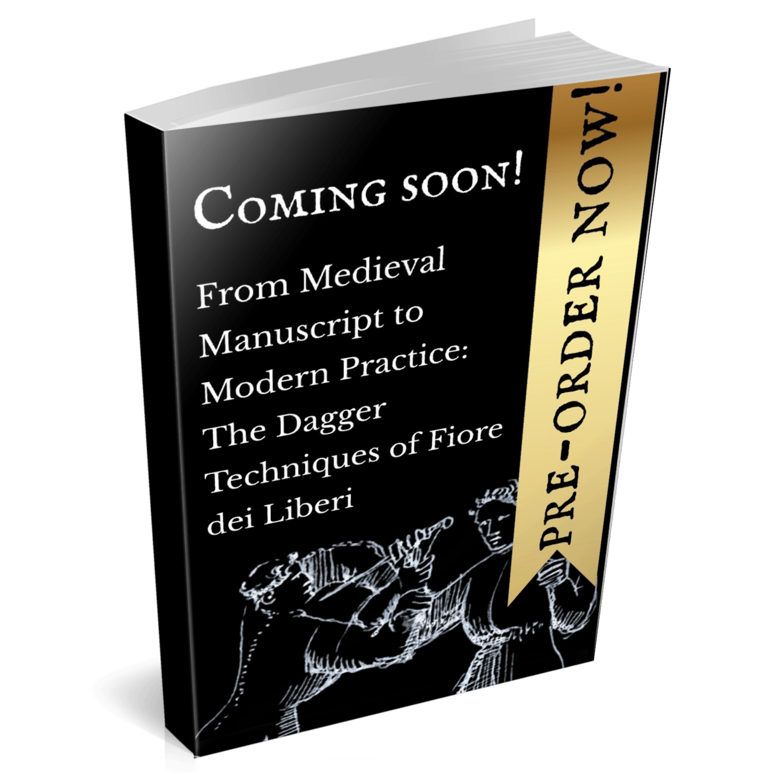 Book cover with text 'Coming soon! From Medieval Manuscript to Modern Practice: The Dagger Techniques of Fiore dei Liberi' on a white background.