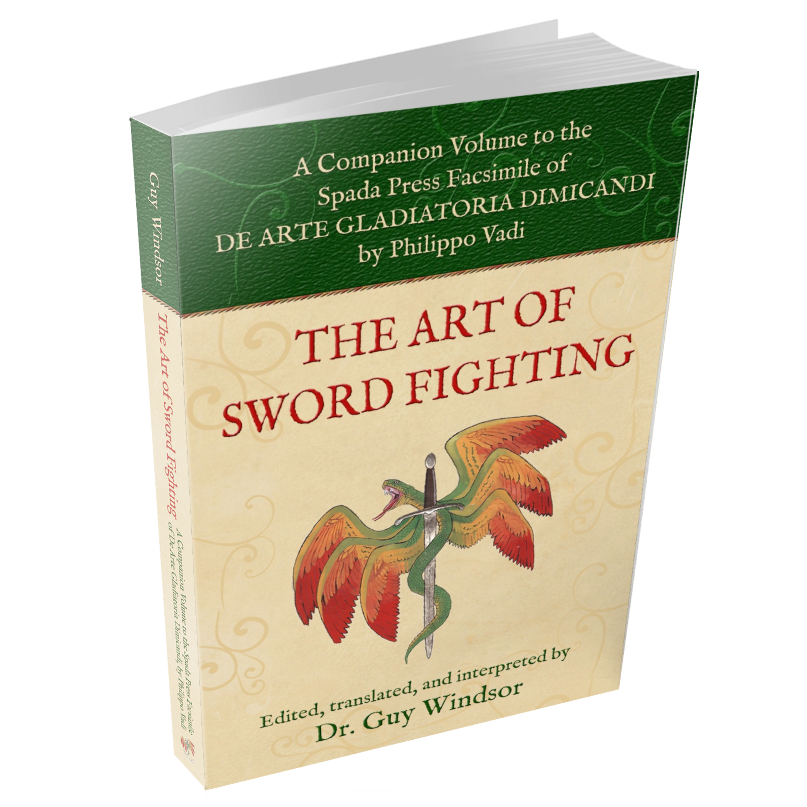 The Art of Sword Fighting: A Companion Volume to the Spada Press Facsimile of De Arte Gladiatoria Dimicandi, by Philippo Vadi. Edited, Translated and Interpreted by Dr Guy Windsor